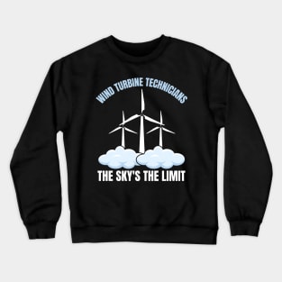Wind Turbine Technicians: The Sky's the Limit Crewneck Sweatshirt
